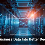 Turn Business Data Into Better Decisions